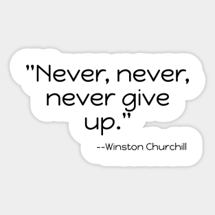 "Never, never, never Give Up." Sticker